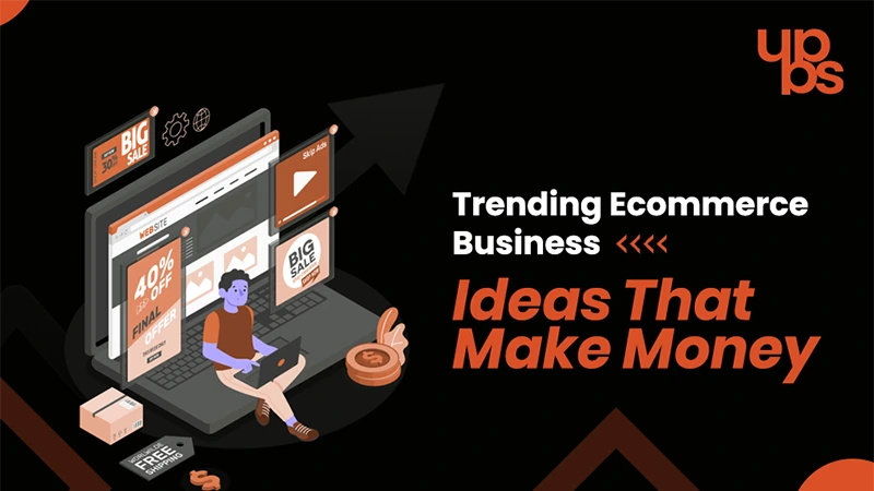 Trending Ecommerce Business Ideas That Make Money